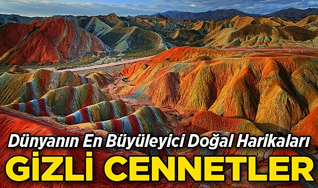 Dünya üzerinde gerçek gibi görünmeyen yerler