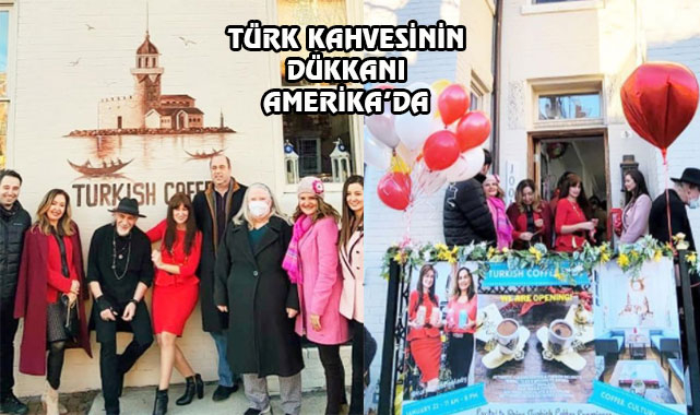 Amerika'da İlk Türk Kahvesi Dükkanı Açıldı