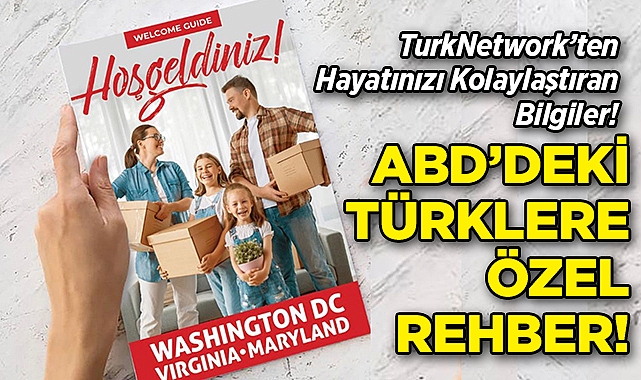 TurkNetwork'ten ABD'de Yaşayan Türklere Özel Hayat Kolaylaştıran Rehber!