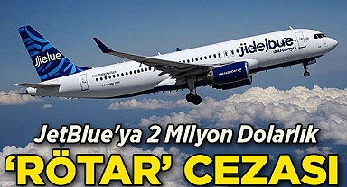 JetBlue'ya 2 Milyon Dolarlık 'Rötar' Cezası!