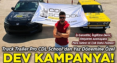 Can Harmanşah'ın Tır Okulu Truck Trailer Pro CDL School'dan Yaz Dönemine Özel Dev Kampanya!