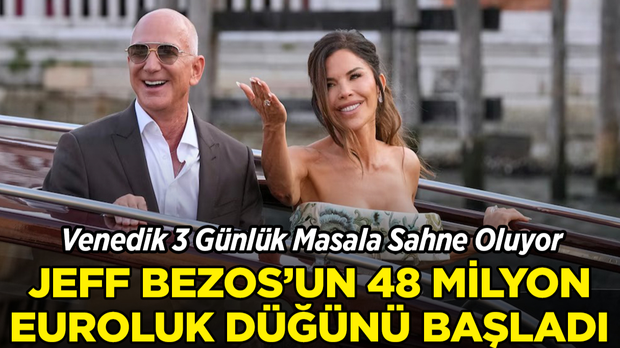 Jeff Bezos'un 48 Milyon Euroluk Düğünü Başladı!
