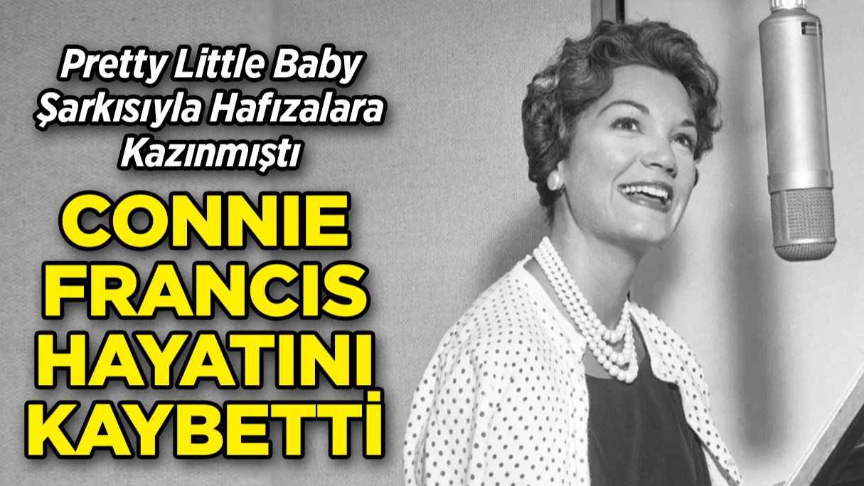 'Pretty Little Baby' Şarkısıyla Hafızalara Kazınmıştı: Ünlü Şarkıcı Connie Francis Hayatını Kaybetti
