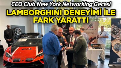CEO Club New York Networking Gecesi, Lamborghini Deneyimiyle Fark Yarattı