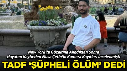 New York’ta Hayatını Kaybeden Musa Çetin’in Kamera Kayıtları İncelendi: TADF 'Şüpheli Ölüm' Dedi!