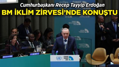 Cumhurbaşkanı Erdoğan BM İklim Zirvesi'nde konuştu