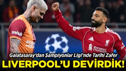 Galatasaray'dan Şampiyonlar Ligi’nde Tarihi Zafer! Liverpool’u Devirdik