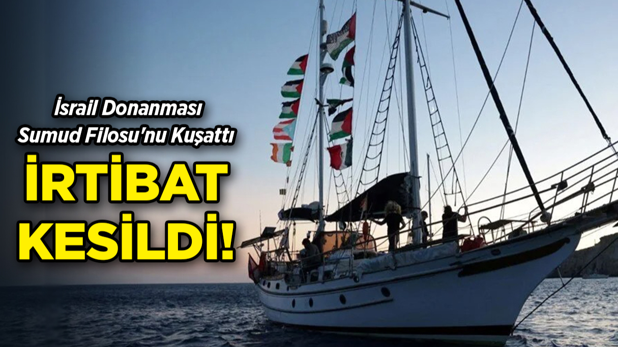 İsrail Donanması Sumud Filosu'nu Kuşattı: Temas Kesildi