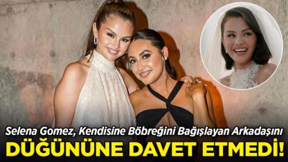 Selena Gomez, Kendisine Böbreğini Bağışlayan Dostunu Düğününe Davet Etmedi