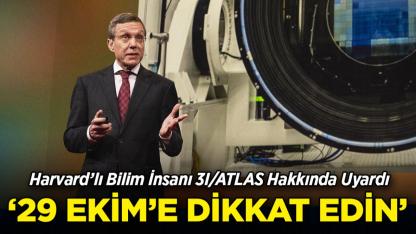 Harvard’lı Bilim İnsanı 3I/ATLAS Hakkında Uyardı: '29 Ekim Tarihine Dikkat Edin'