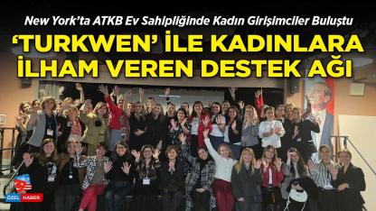 ATKB Ev Sahipliğinde TURKWEN Buluşması: Kadın Girişimciler New York’ta Bir Araya Geldi
