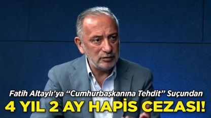 Fatih Altaylı’ya Cumhurbaşkanına Tehdit Suçundan 4 Yıl 2 Ay Hapis!
