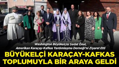 Büyükelçi Sedat Önal, Amerikan Karaçay-Kafkas Yardımlaşma Derneği’ni Ziyaret Etti