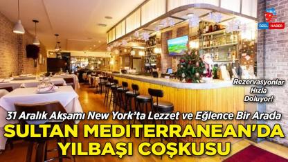 Sultan Mediterranean’da Yılbaşı Coşkusu: New York’ta Lezzet ve Eğlence Bir Arada!