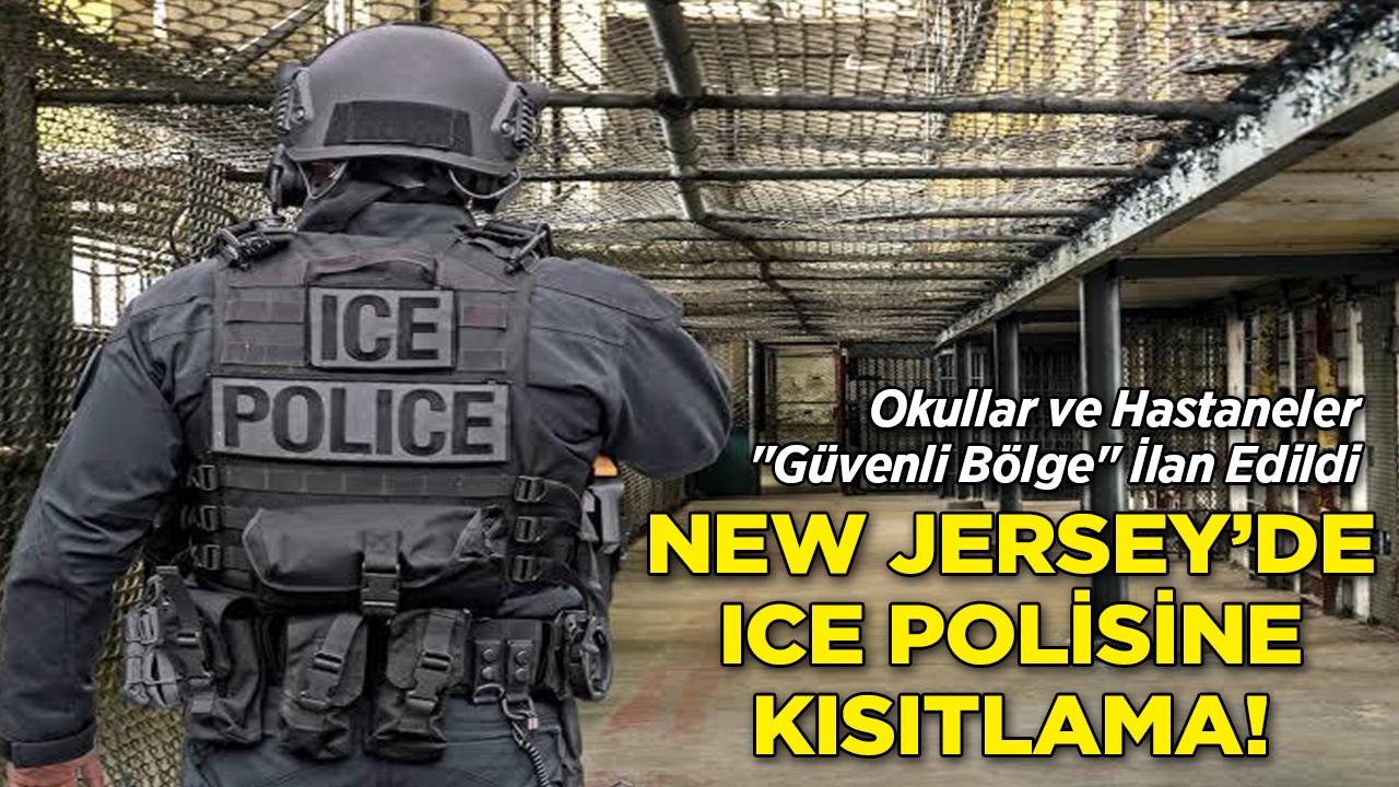 Okullar ve Hastaneler "Güvenli Bölge" İlan Edildi: New Jersey’den ICE Polisine Duvar!