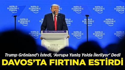 Trump Davos'ta Fırtına Estirdi: Grönland’ı İstedi, ‘Avrupa Yanlış Yolda İlerliyor’ Dedi