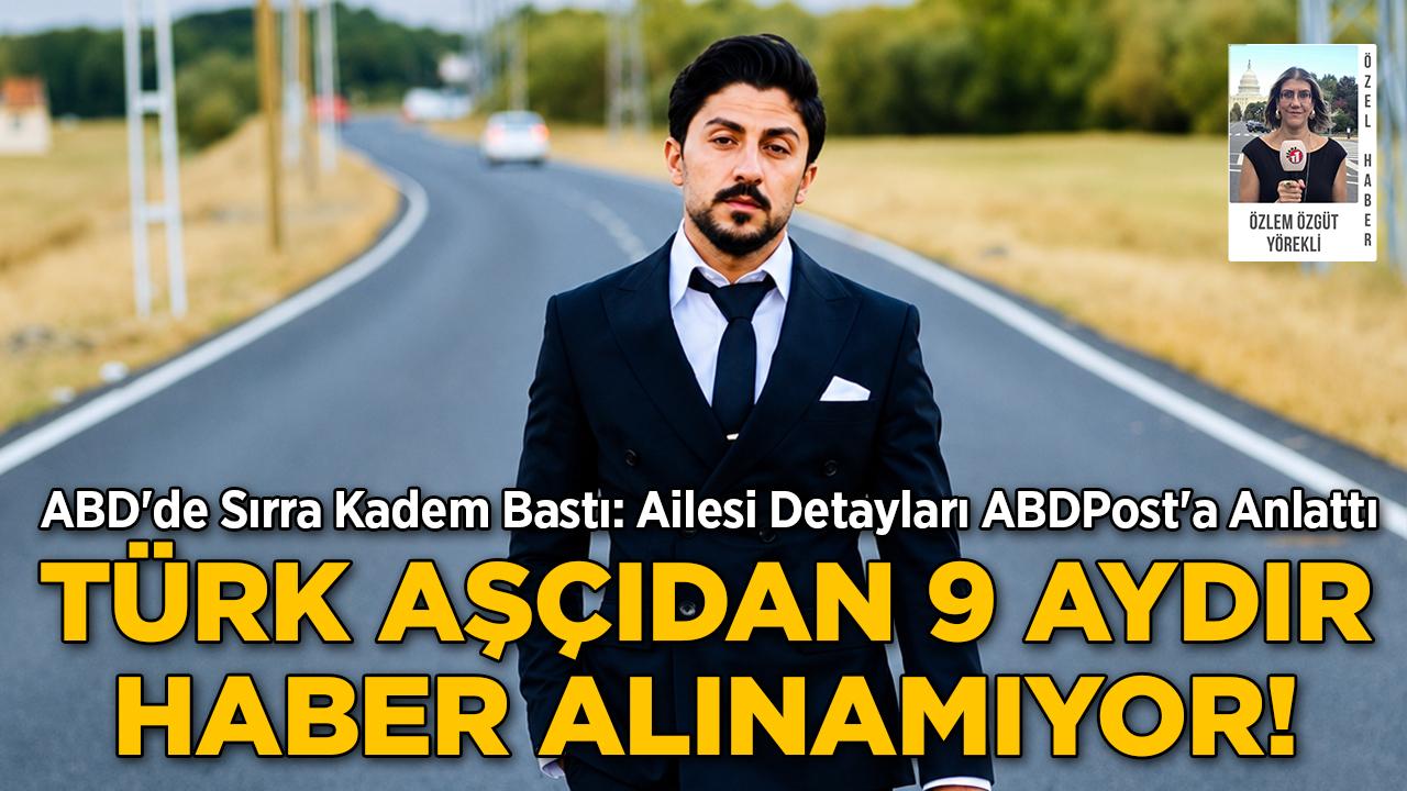 ABD'de Yaşayan Türk Aşçıdan 9 Aydır Haber Alınamıyor