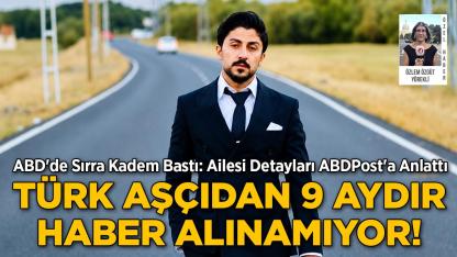 ABD'de Yaşayan Türk Aşçıdan 9 Aydır Haber Alınamıyor